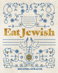 Eat Jewish: 100+ Kosher Recipes from Melinda Strauss’s Family Kitchen