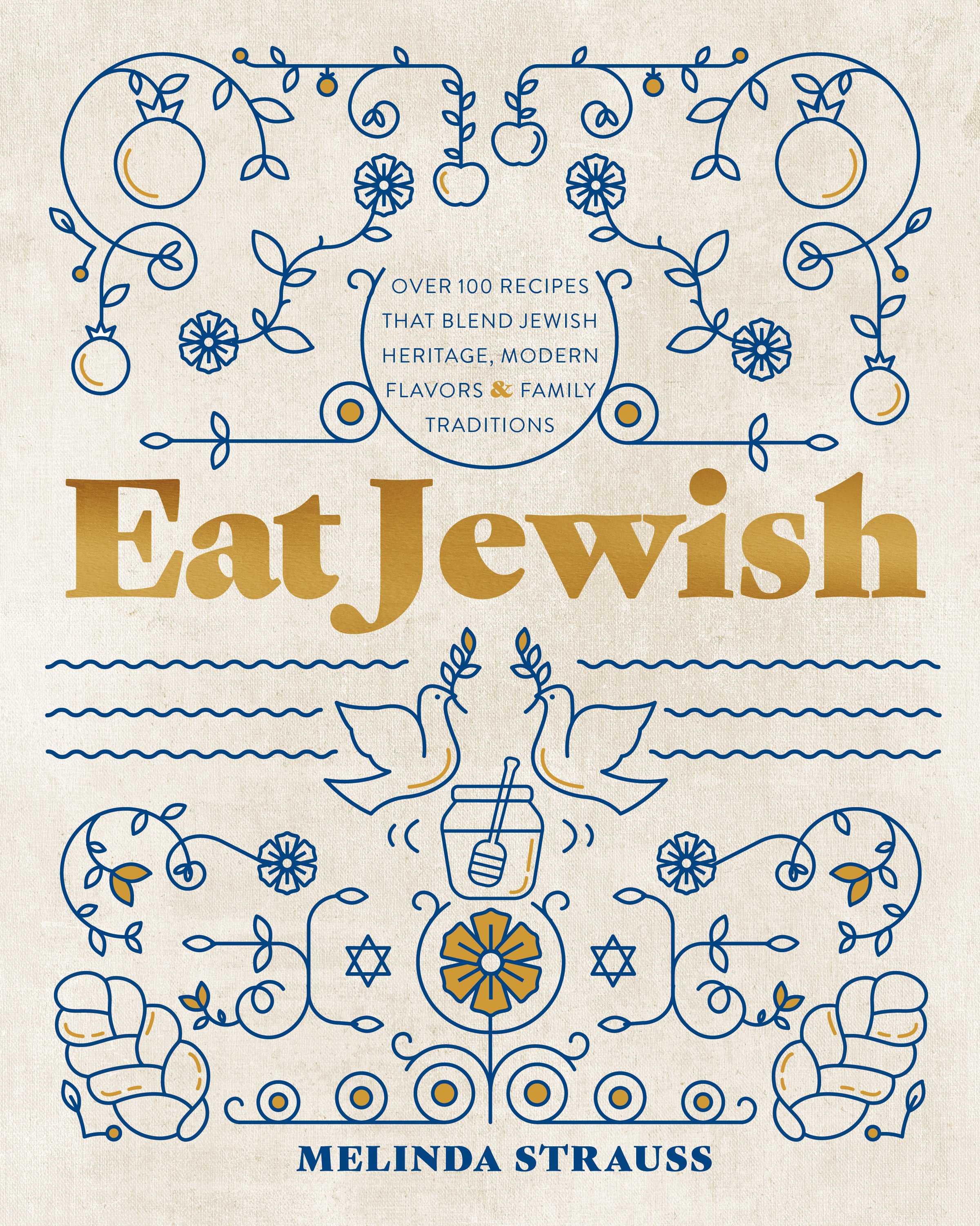 Eat Jewish: 100+ Kosher Recipes from Melinda Strauss’s Family Kitchen