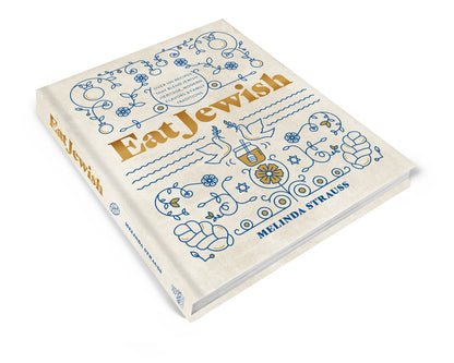 Eat Jewish: 100+ Kosher Recipes from Melinda Strauss’s Family Kitchen