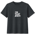I'm That Jew™ Women's T-Shirt in Washed Black by Eitan Chitayat