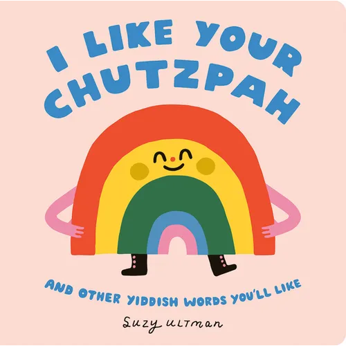 Front cover of I Like Your Chutzpah: And Other Yiddish Words You'll Like children's book by Suzy Ultman