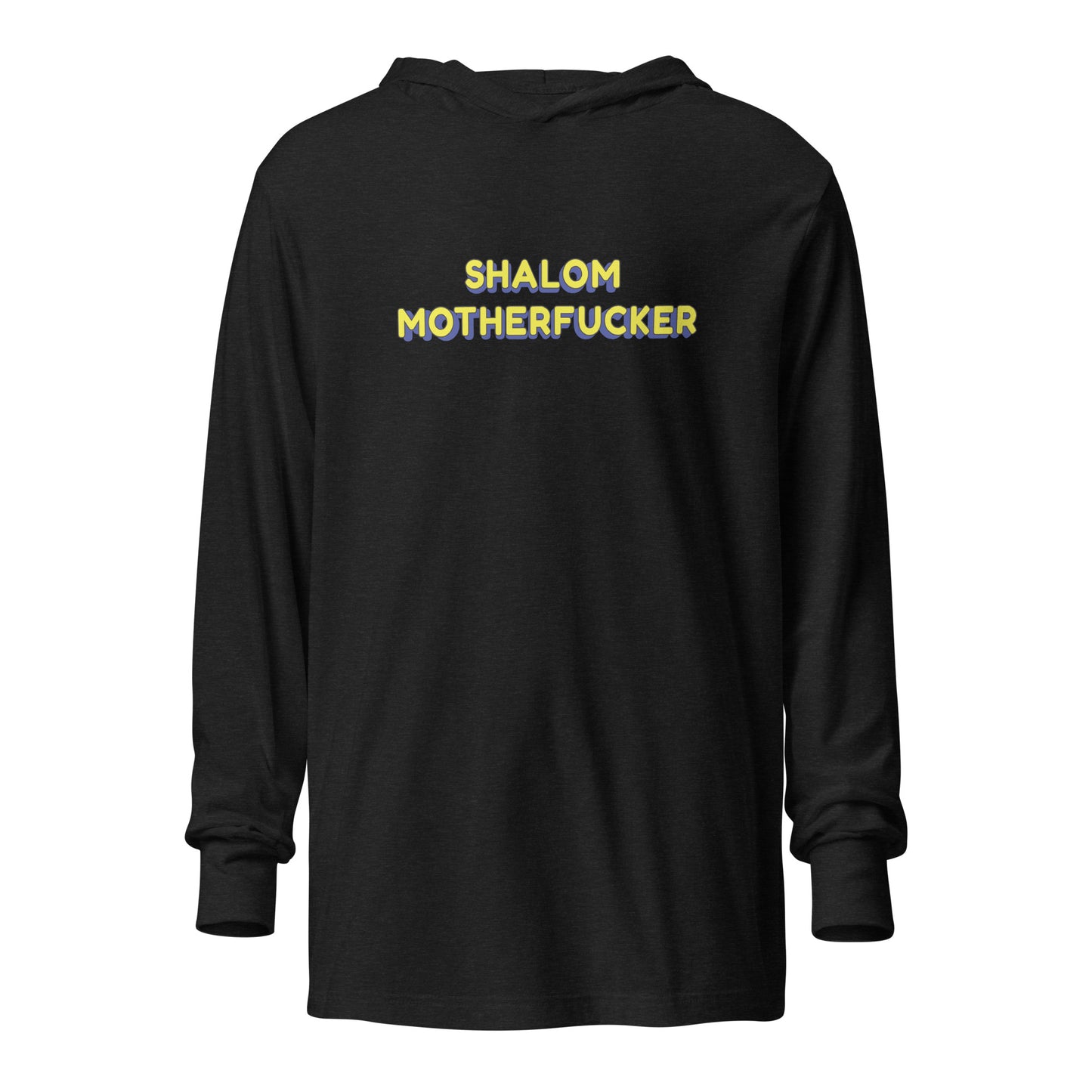 "Shalom Motherfucker" Unisex Hooded Long Sleeve Tee