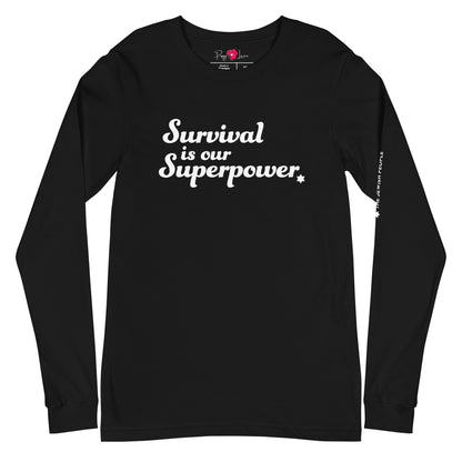 “Survival is our Superpower” Unisex Long Sleeve Tee