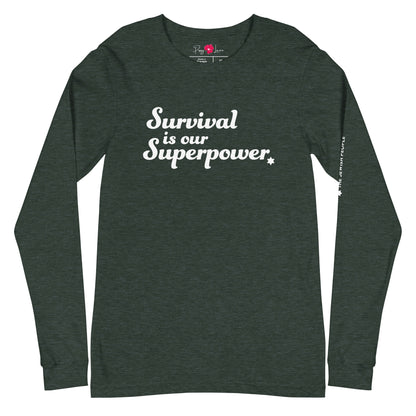 “Survival is our Superpower” Unisex Long Sleeve Tee