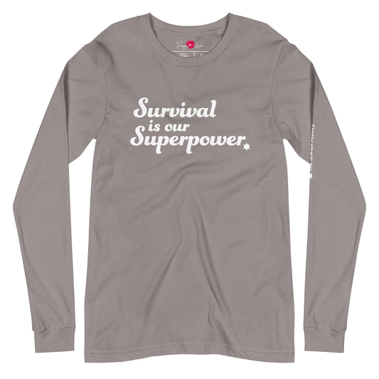 “Survival is our Superpower” Unisex Long Sleeve Tee