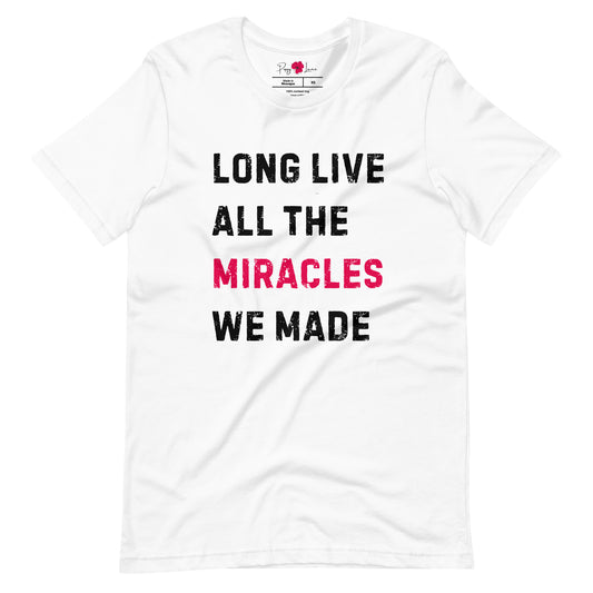 "Long Live All the Miracles We Made" Unisex Short Sleeve Tee